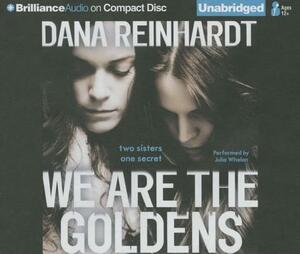 We Are the Goldens by Dana Reinhardt