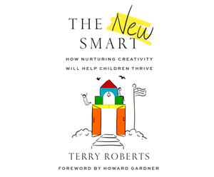 The New Smart: How Nurturing Creativity Will Help Children Thrive by Terry Roberts Phd