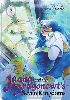Juana and the Dragonewt's Seven Kingdoms Vol. 2 by Kiyohisa Tanaka