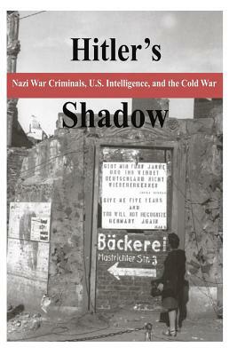 Hitler's Shadow - Nazi War Criminals, U.S. Intelligence, and the Cold War by National Archives