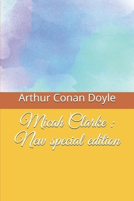 Micah Clarke: New special edition by Arthur Conan Doyle