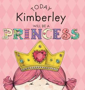 Today Kimberley Will Be a Princess by Paula Croyle