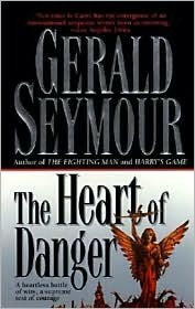 The Heart of Danger by Gerald Seymour