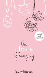 The Chaos of Longing by K.Y. Robinson