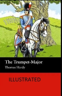 The Trumpet-Major Illustrated by Thomas Hardy