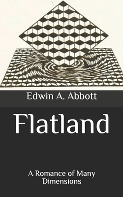 Flatland: A Romance of Many Dimensions by Edwin A. Abbott