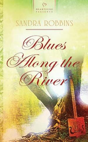 Blues Along the River by Sandra Robbins