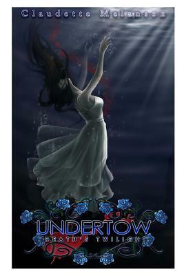 Undertow: Death's Twilight by Claudette Melanson, Rachel Montreuil