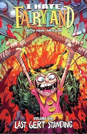 I Hate Fairyland Vol. 6 by Skottie Young