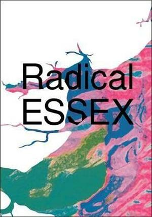 Radical ESSEX by Gillian Darley, Tim Burrows, Catherine Hyland