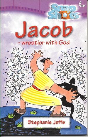 Jacob: Wrestler with God by Stephanie Jeffs