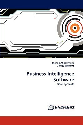 Business Intelligence Software by Zhanna Abzaltynova, Janice Williams