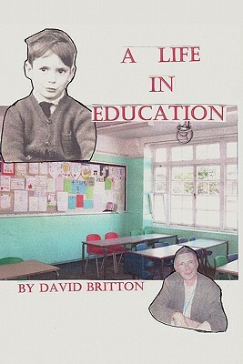 A Life in Education by David Britton