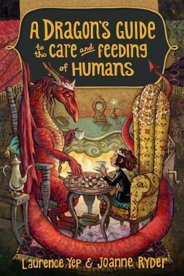A Dragon's Guide to the Care and Feeding of Humans by Joanne Ryder, Laurence Yep
