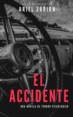 El accidente by Noiroz Leira, Ariel Zorion, Ariel Zorion