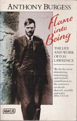 Flame into Being: The Life and Work of D.H. Lawrence by Anthony Burgess