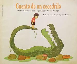 Cuento de un cocodrilo: historia popular filipina by José Aruego, Arianne Aruego