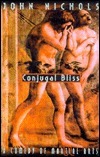 Conjugal Bliss: A Comedy of Marital Arts by John Nichols