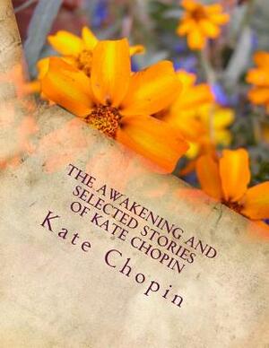 The Awakening and Selected Stories of Kate Chopin by Kate Chopin