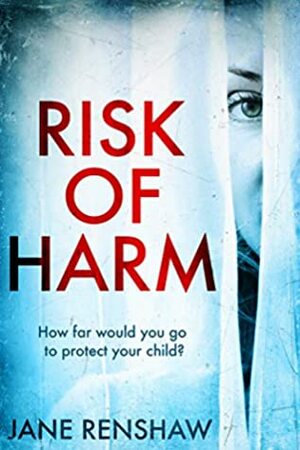 Risk of Harm: A psychological thriller with a shocking twist by Jane Renshaw