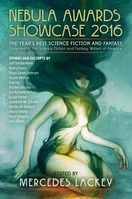 Nebula Awards Showcase 2016 by Jeff VanderMeer, Ursula Vernon, Nancy Kress, Mercedes Lackey, Sarah Pinsker, Alaya Dawn Johnson