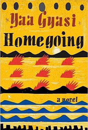 Homegoing by Yaa Gyasi