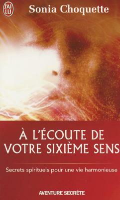 A L'Ecoute de Votre Sixieme Sens by Sonia Choquette