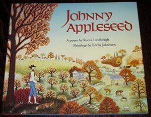 Johnny Appleseed: A Poem by Reeve Lindbergh