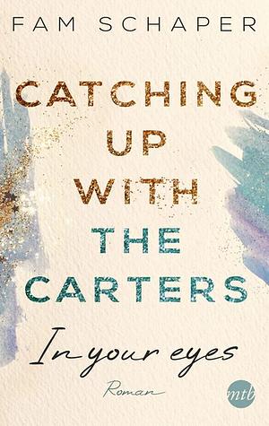 Catching up with the Carters: In your eyes by Fam Schaper