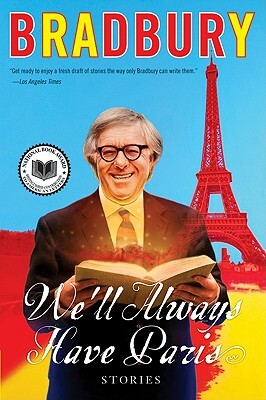 We'll Always Have Paris: Stories by Ray Bradbury