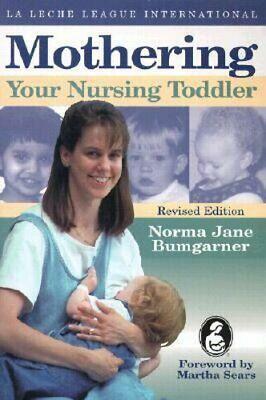 Mothering Your Nursing Toddler by Norma Jane Bumgarner