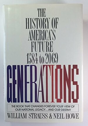Generations: The History of America's Future, 1584 to 2069 by William Strauss