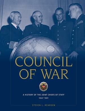 Council of War: A History of the Joint Chiefs of Staff, 1942-1991 by National Defense University Press, Steven L. Rearden