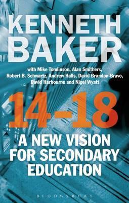 14-18 - A New Vision for Secondary Education by Kenneth Baker