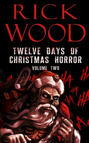 Twelve Days of Christmas Horror Volume Two by Rick Wood