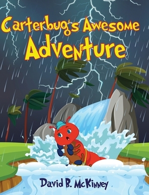 Carterbug's Awesome Adventure by David B. McKinney