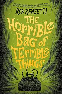 The Horrible Bag of Terrible Things by Rob Renzetti