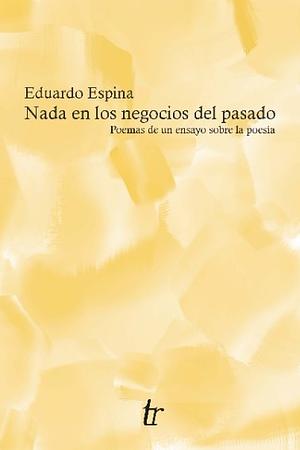 Nada en los negocios del pasado  by Eduardo Espina