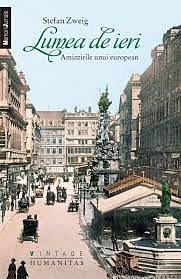 Lumea de ieri: amintirile unui european by Stefan Zweig