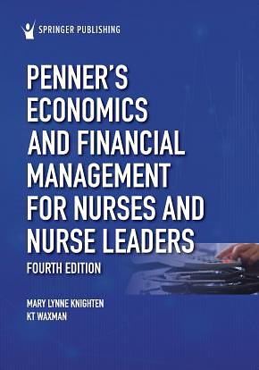 Penner's Economics and Financial Management for Nurses and Nurse Leaders by Mary Lynne Knighten, KT Waxman