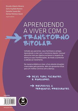 Aprendendo a Viver com o Transtorno Bipolar: Manual Educativo by Danielle Soares Bio, Ricardo Alberto Moreno, Doris Moreno, Denise Petresco David