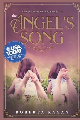The Angel's Song: Book 2 in the Wrath of Eden Series by Roberta Kagan