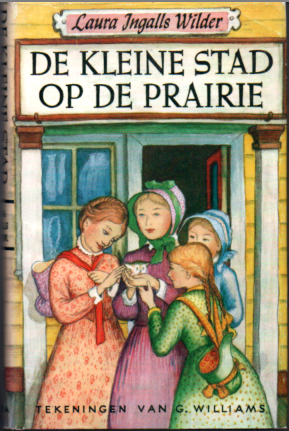 de kleine stad op de prairie by Garth Williams, Laura Ingalls Wilder