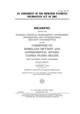 An assessment of the Improper Payments Information Act of 2002 by United States Congress, United States Senate, Committee on Homeland Security (senate)