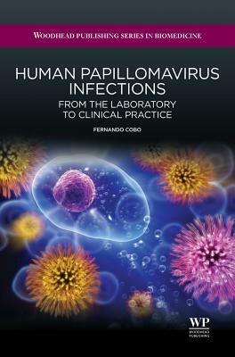 Human Papillomavirus Infections: From the Laboratory to Clinical Practice by Fernando Cobo