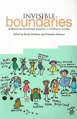 Invisible Boundaries: Addressing Sexualities Equality in Children's Worlds by Elizabeth Atkinson, Renée DePalma