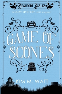 Game of Scones by Kim M. Watt