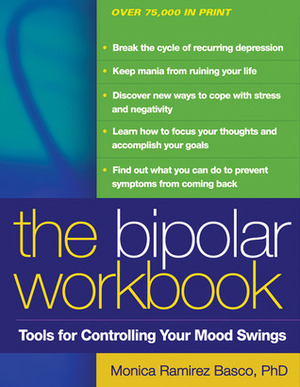 The Bipolar Workbook, First Edition: Tools for Controlling Your Mood Swings by Monica Ramirez Basco