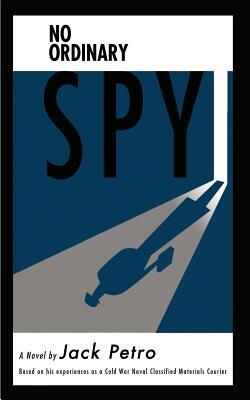 No Ordinary Spy by Jack Petro