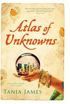 ATLAS OF UNKNOWNS: A novel. by Tania James, Tania James